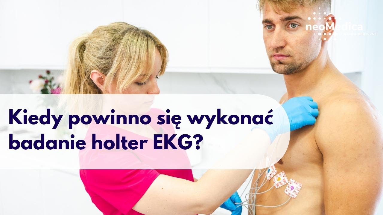 Kiedy Powinno Się Wykonać Badanie Holter Ekg Neomedica